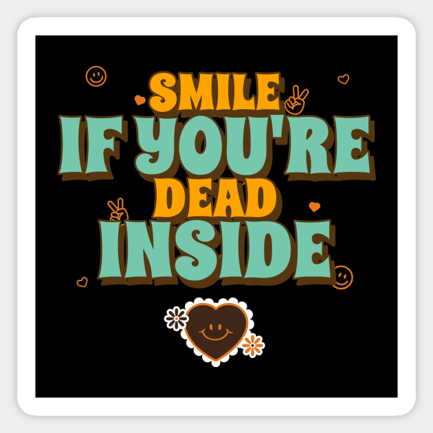 Smile if you're dead inside Sticker by Mota